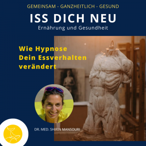 Dr. med. Shirin Mansouri “Wie Hypnose Dein Essverhalten verändert”