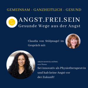 Arlen Manuela König – Sei innovativ als Physiotherapeutin und habe keine Angst vor der Zukunft!