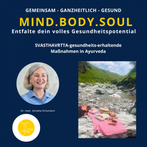 MIND.BODY.SOUL-Gesundheitserhaltende Maßnahmen im Ayurveda mit Dr. Annette Schuhmann