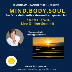 MIND.BODY.SOUL-Wann geschieht Heilung wirklich mit Anne Sommerfeld